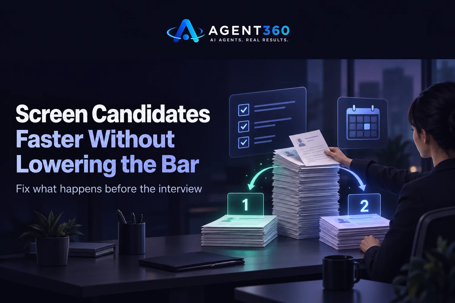How to Screen Candidates Faster Without Lowering the Bar