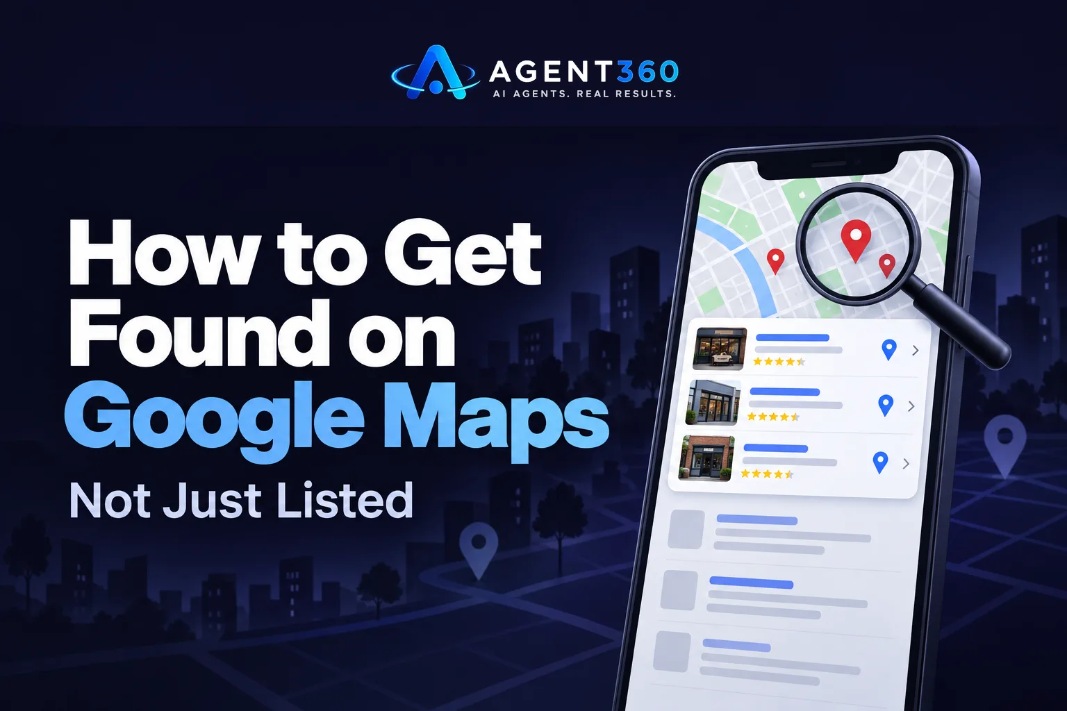 How to Get Found on Google Maps, Not Just Listed